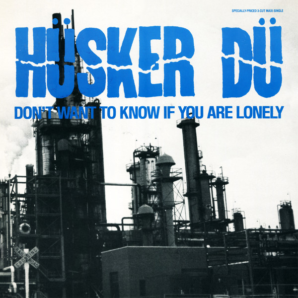 Pochette 45T Hüsker Dü – Don't Want To Know If You Are Lonely